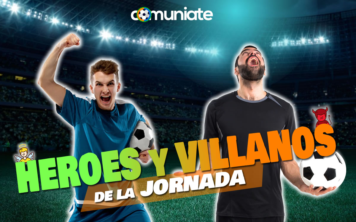 Héroes y Villanos de la jornada 9