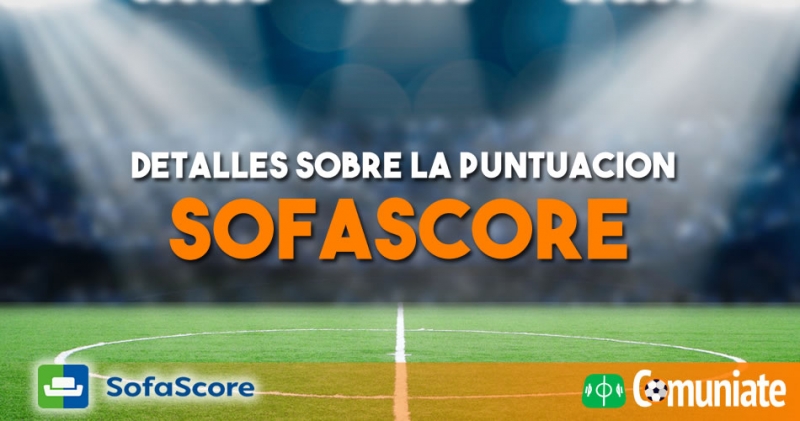 SofaScore da detalles sobre su sistema de puntuación