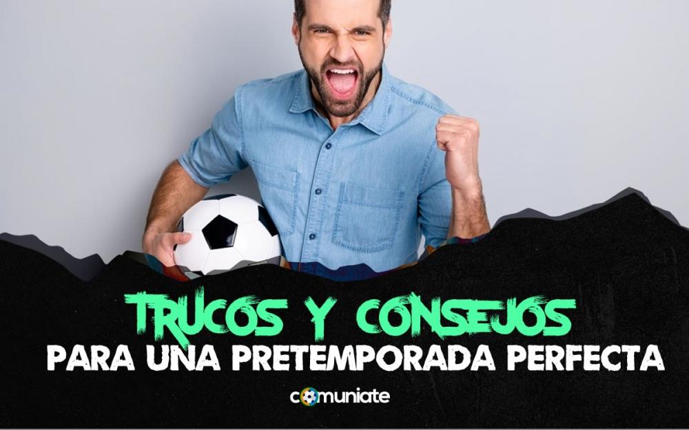 Trucos y consejos para una pretemporada perfecta en Comunio, Biwenger, Futmondo y Fantasy Relevo Trucos y consejos para una pretemporada perfecta en Comunio, Biwenger, Futmondo y Fantasy Relevo
