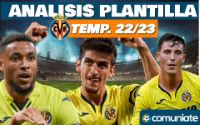 Análisis de la plantilla y recomendables del Villarreal Club de Fútbol temporada 22/23. Actualizado 1º parón de selecciones.
