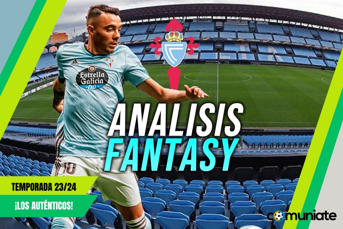 Análisis Fantasy de la plantilla y recomendables del Real Club Celta de Vigo temporada 23/24. Actualizado 2º parón selecciones.