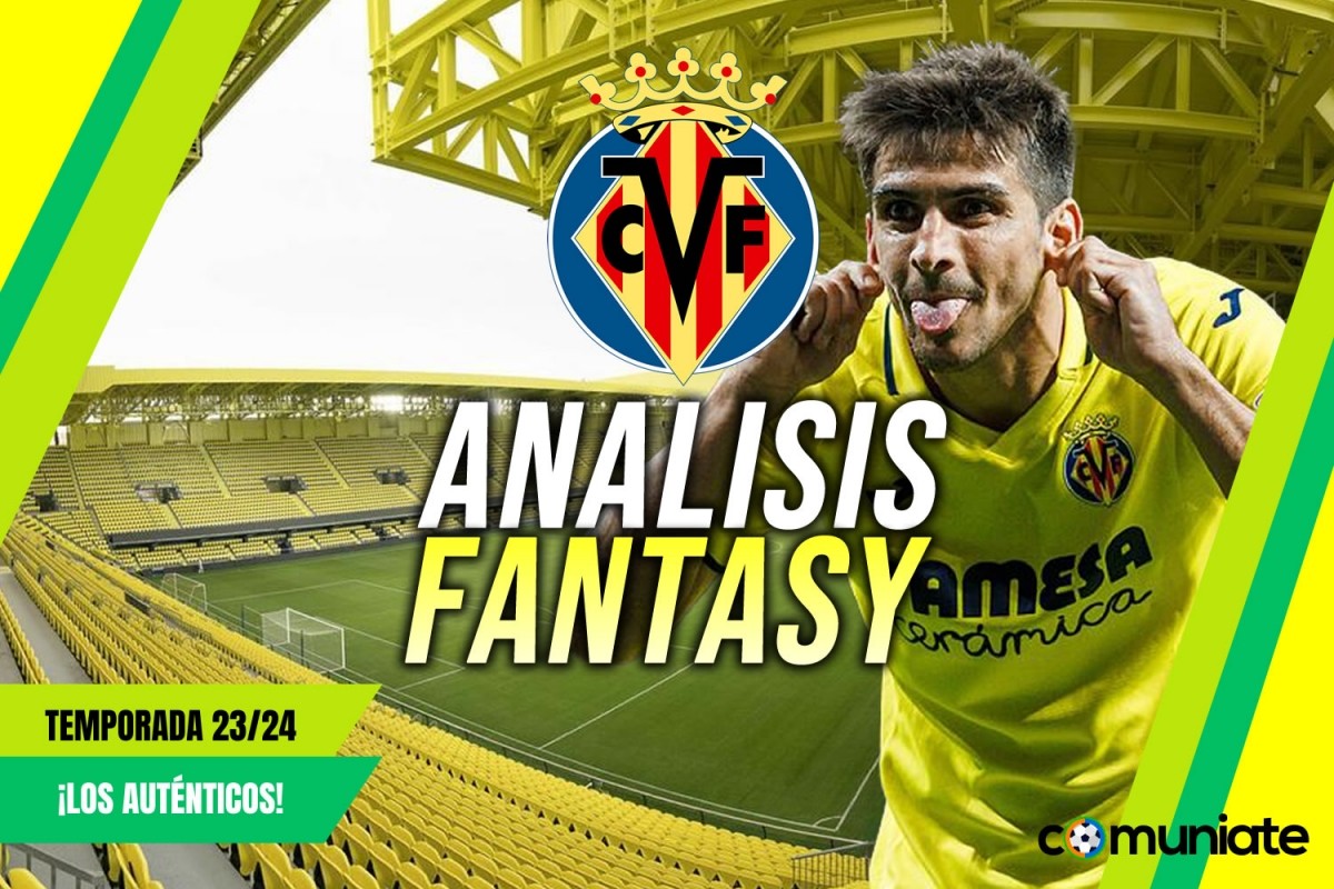 Análisis Fantasy de la plantilla y recomendables del Villarreal Club de Fútbol temporada 23/24. Análisis Fantasy de la plantilla y recomendables del Villarreal Club de Fútbol temporada 23/24.