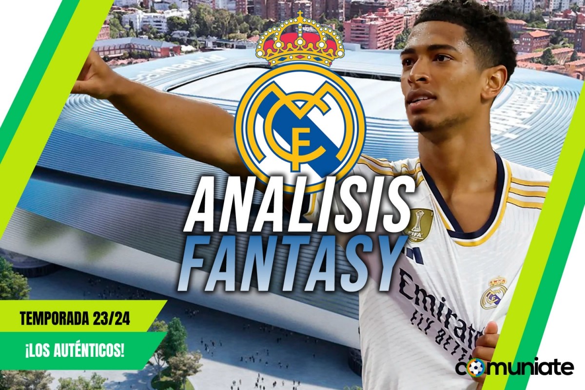 Análisis Fantasy de la plantilla y recomendables del Real Madrid C.F. temporada 23/24. Actualizado 2° parón de selecciones.