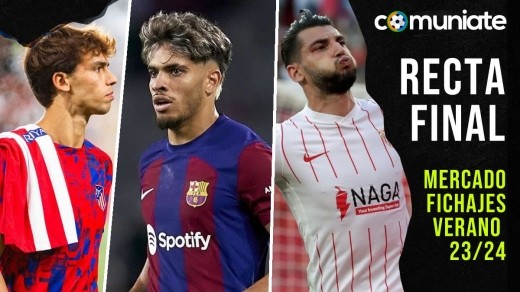 Última hora mercado de fichajes: Joao Felix, Odriozola, Abde, Guido, Rafa Mir, Luiz Felipe, Cancelo, Carrasco, Eric García, Mbappe, ...