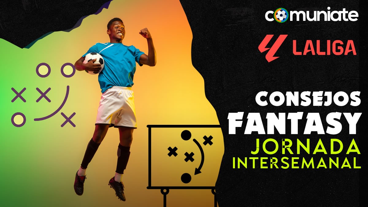 Consejos fantasy para la primera jornada intersemanal Consejos fantasy para la primera jornada intersemanal