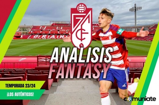 Análisis Fantasy de la plantilla y recomendables del Granada C.F. temporada 23/24. Actualizado.