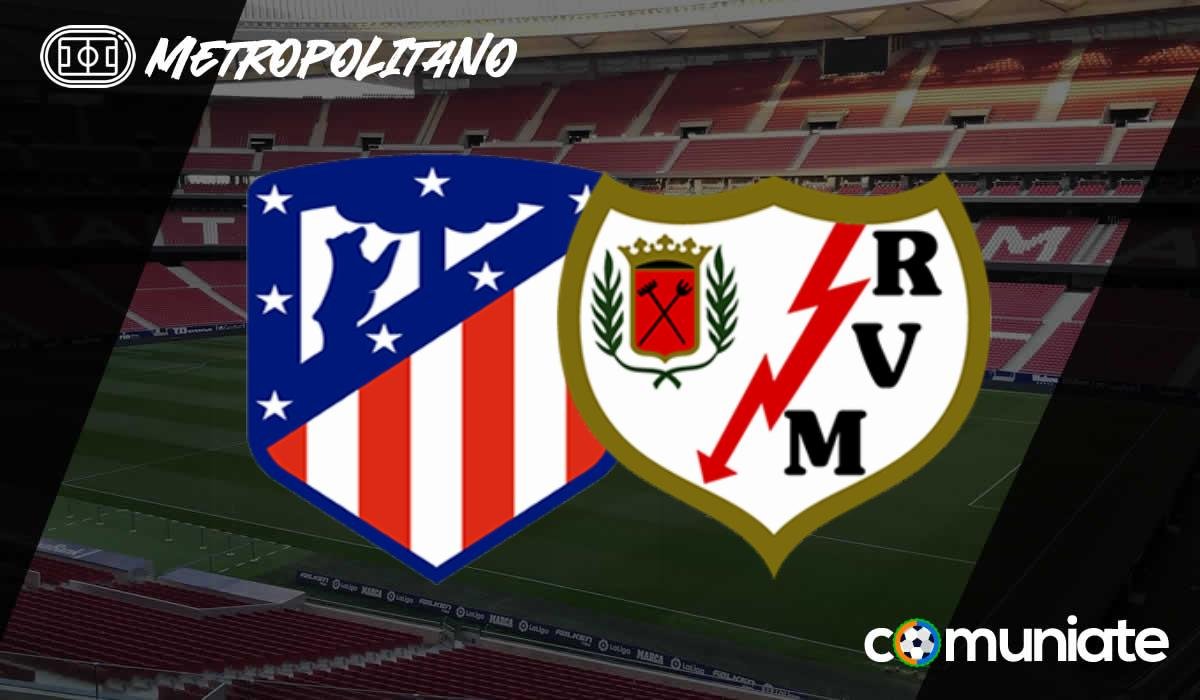 Alineaciones probables, previa y consejos fantasy del Atlético de Madrid - Rayo Vallecano. Jornada 20 de LaLiga.