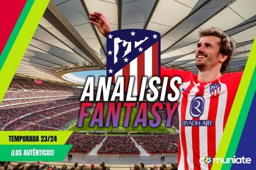 Análisis Fantasy de la plantilla y recomendables del Atlético de Madrid temporada 23/24. Actualizado fin mercado fichajes.