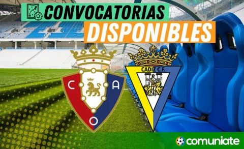 Jugadores convocados para el partido Osasuna y Cádiz. Jornada 25.