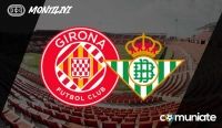 Alineaciones probables, previa y consejos fantasy del Girona - Betis. Jornada 30 de LaLiga.