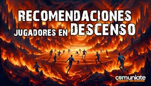 Recomendaciones fantasy de jugadores de equipos en zona de descenso