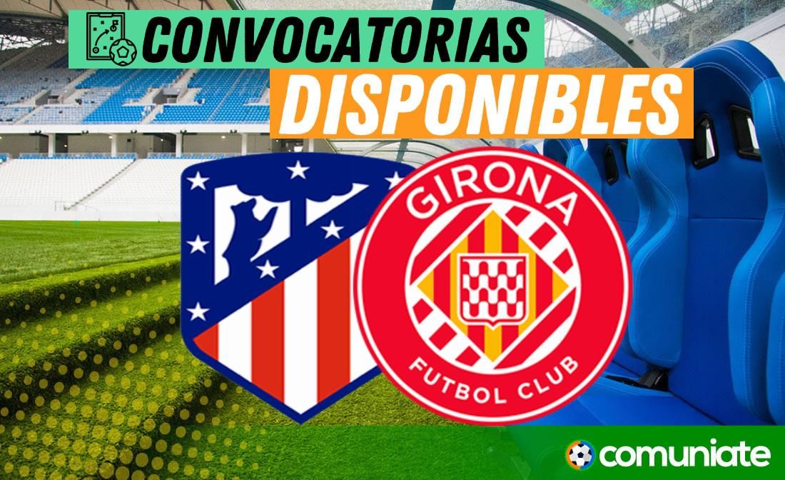 Jugadores convocados para el partido Atlético de Madrid y Girona. Jornada 31.