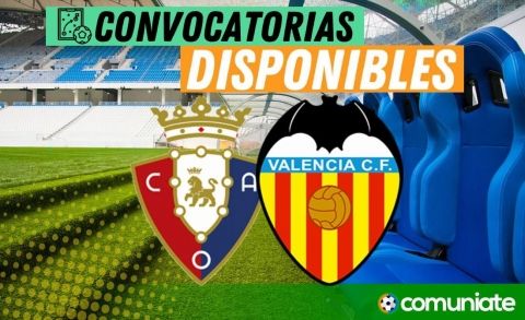 Jugadores convocados para el partido Osasuna y Valencia. Jornada 31.