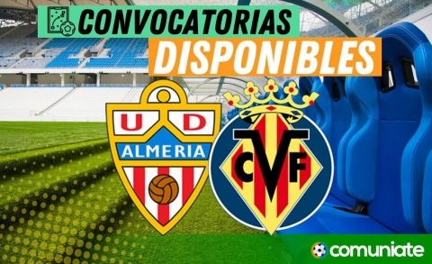 Jugadores convocados para el partido Almería y Villarreal. Jornada 32.