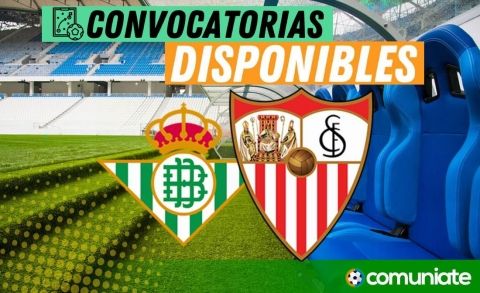 Jugadores convocados para el partido Betis y Sevilla. Jornada 33.