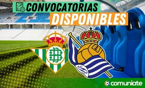 Jugadores convocados para el partido Betis y Real Sociedad. Jornada 37.