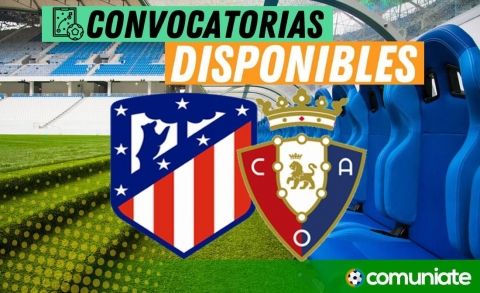 Jugadores convocados para el partido Atlético de Madrid y Osasuna. Jornada 37.