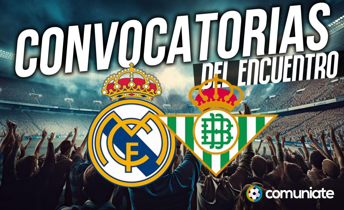Jugadores convocados para el partido Real Madrid y Betis. Jornada 4.