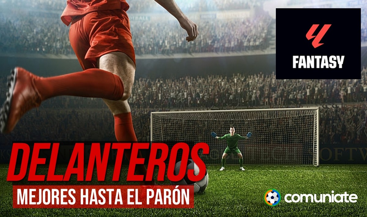 Mejores delanteros en Liga Fantasy Relevo hasta el parón Mejores delanteros en Liga Fantasy Relevo hasta el parón
