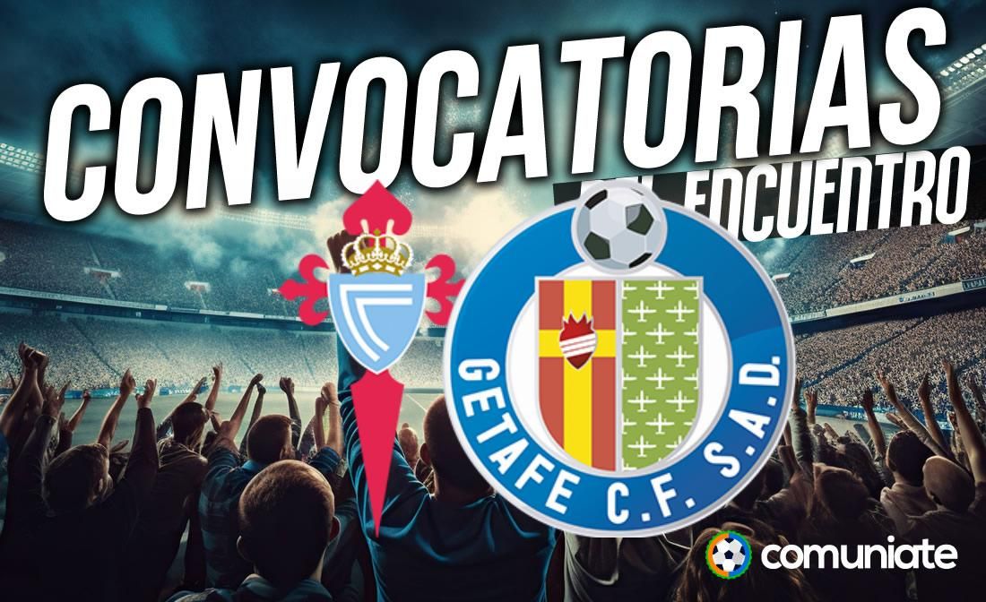 Jugadores convocados para el partido Celta y Getafe. Jornada 12. Jugadores convocados para el partido Celta y Getafe. Jornada 12.