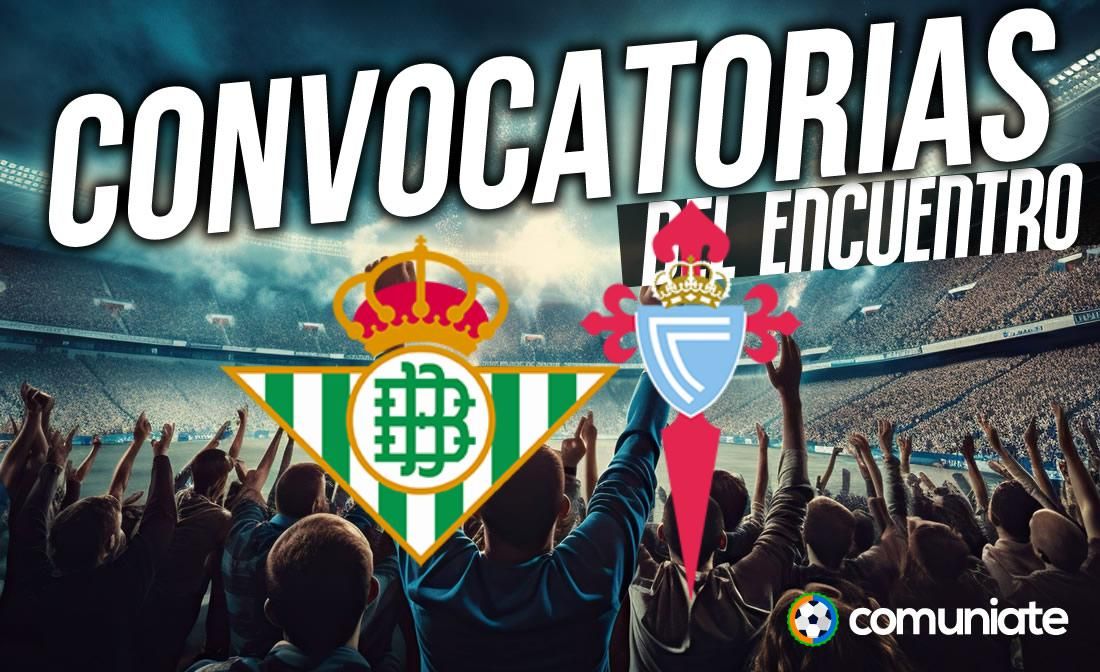 Jugadores convocados para el partido Betis y Celta. Jornada 13.