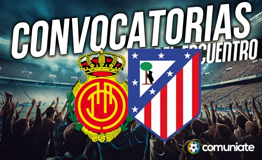 Jugadores convocados para el partido Mallorca y Atlético. Jornada 13.