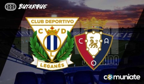 Previa, alineaciones probables y consejos fantasy del Leganés - Osasuna. Jornada 30 de LaLiga.