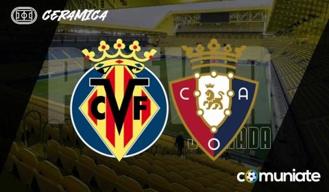 Previa, alineaciones probables y consejos fantasy del Villarreal - Osasuna. Jornada 34 de LaLiga.