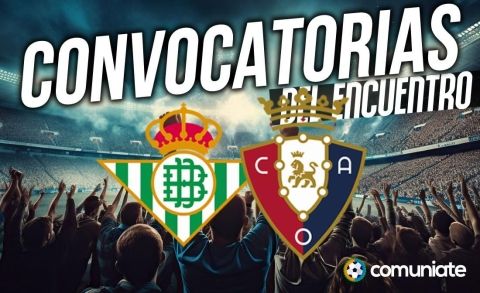Jugadores convocados para el partido Betis y Osasuna. Jornada 35.