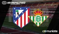 Previa, alineaciones probables y consejos fantasy del Atlético - Betis. Jornada 37 de LaLiga.