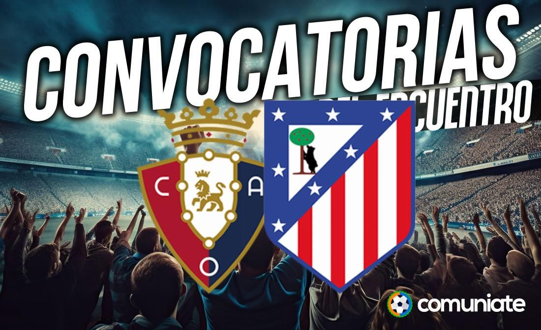 Jugadores convocados para el partido Osasuna y Atlético. Jornada 36. Jugadores convocados para el partido Osasuna y Atlético. Jornada 36.