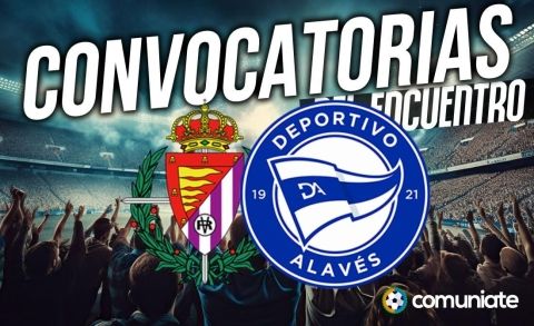Jugadores convocados para el partido Valladolid y Alavés. Jornada 37.