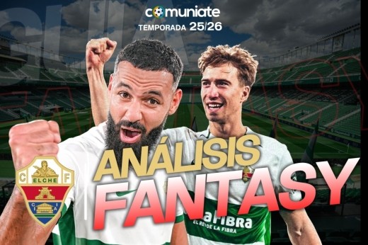 Guía Fantasy de la plantilla, alineación tipo y recomendables de Elche C.F. temporada 25/26.