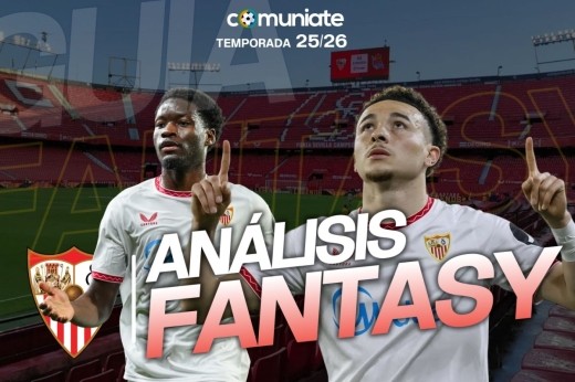 Guía Fantasy de la plantilla, alineación tipo y recomendables de Sevilla FC temporada 25/26.