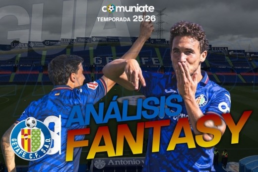 Guía Fantasy de la plantilla, alineación tipo y recomendables de Getafe CF temporada 25/26. 1° parón de selecciones