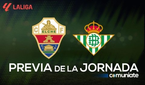 Previa, alineaciones probables y consejos fantasy del Elche - Betis. Jornada 1 de LaLiga.