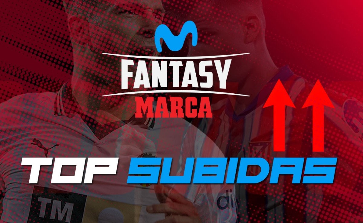 Top 10 subidas de valor de mercado en Fantasy Marca
