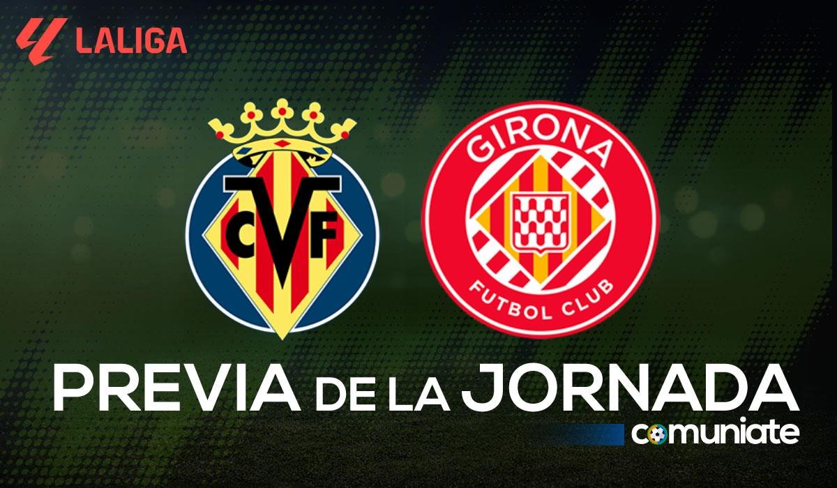Previa, alineaciones probables y consejos fantasy del Villarreal - Girona. Jornada 2 de LaLiga.