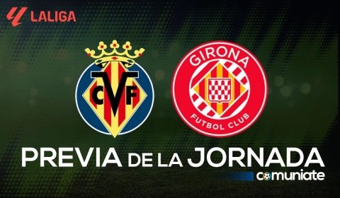 Previa, alineaciones probables y consejos fantasy del Villarreal - Girona. Jornada 2 de LaLiga.