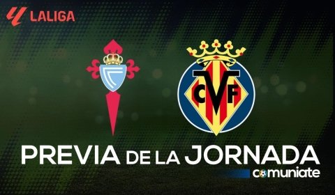 Previa, alineaciones probables y consejos fantasy del Celta - Villarreal. Jornada 3 de LaLiga.