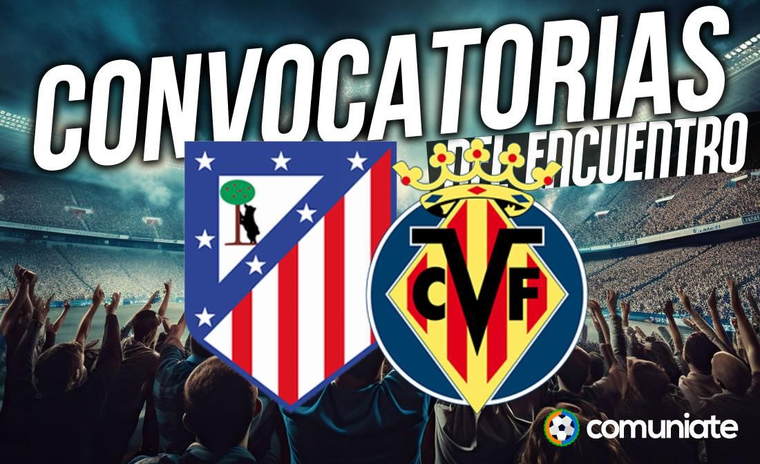 Jugadores convocados para el partido Atlético y Villarreal. Jornada 4. Jugadores convocados para el partido Atlético y Villarreal. Jornada 4.