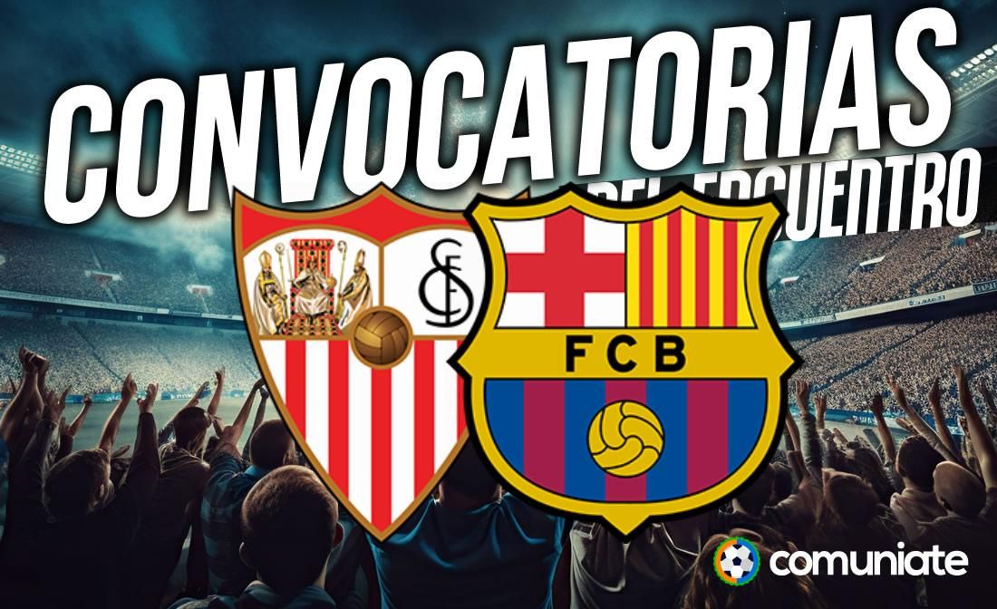 Jugadores convocados para el partido Sevilla y Barcelona. Jornada 8.