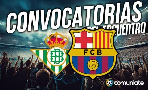 Jugadores convocados para el partido Betis y Barcelona. Jornada 15.