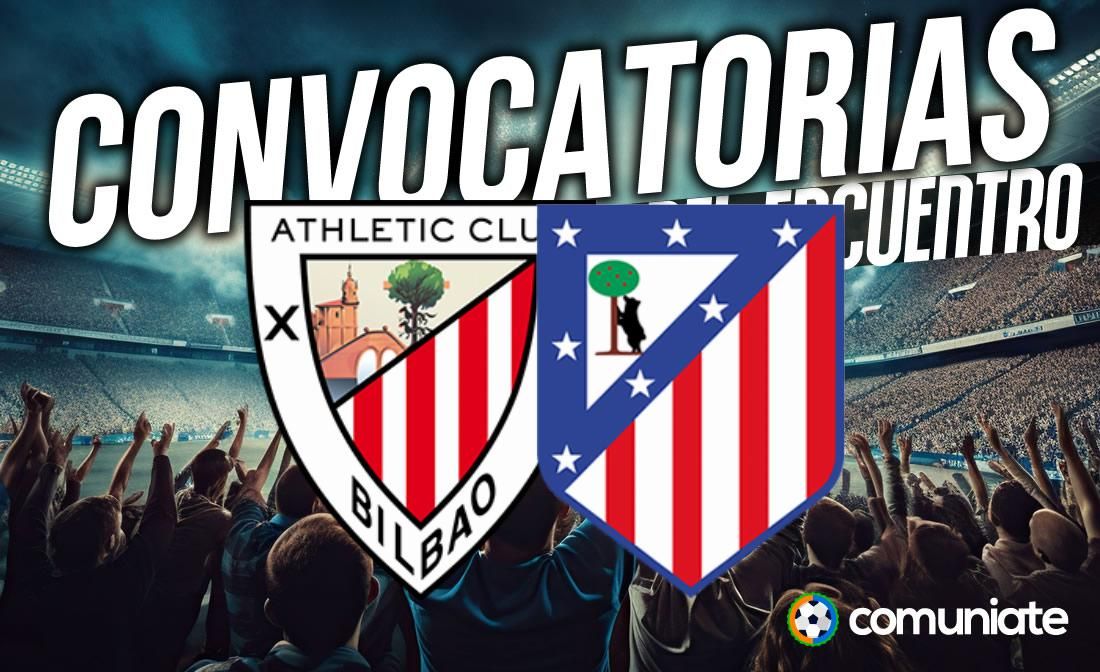 Jugadores convocados para el partido Athletic y Atlético. Jornada 15.