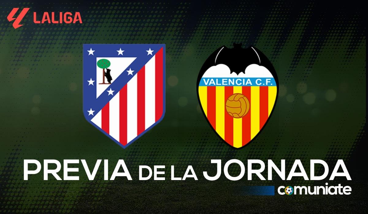 Atlético - Valencia. Previa, alineaciones probables y consejos fantasy. Jornada 16 de LaLiga.