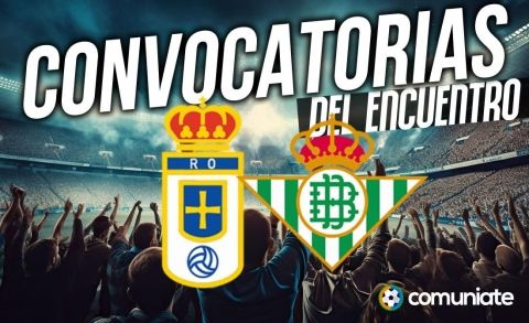 Jugadores convocados para el partido Oviedo y Betis. Jornada 19.