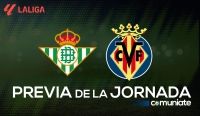 Betis - Villarreal. Previa, alineaciones probables y consejos fantasy. Jornada 20 de LaLiga.