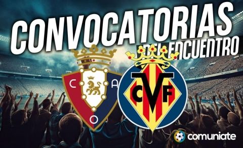 Jugadores convocados para el partido Osasuna y Villarreal. Jornada 22.