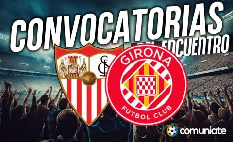 Jugadores convocados para el partido Sevilla y Girona. Jornada 23.
