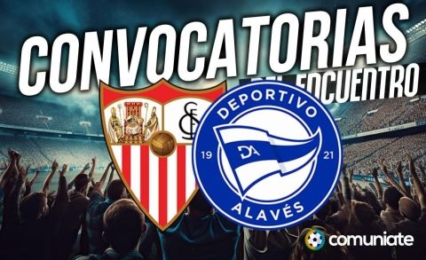 Jugadores convocados para el partido Sevilla y Alavés. Jornada 24.